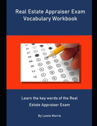 Carte Real Estate Appraiser Exam Vocabulary Workbook: Learn the key words of the Real Estate Appraiser Exam Lewis Morris