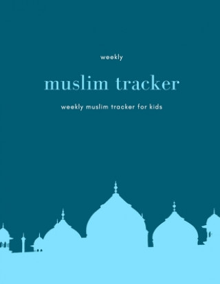 Könyv weekly muslim tracker: color content tracker - Keep your prayers on time and track it - keep a record of your helth habits - weekly muslim tr M. Designer