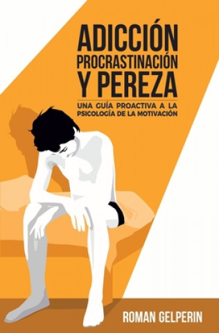 Книга Adiccion, procrastinacion y pereza Juan de Dios Casquero Ruiz