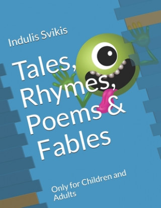 Książka Tales, Rhymes, Poems & Fables: Only for Children and Adults Indulis Laimonis Svikis