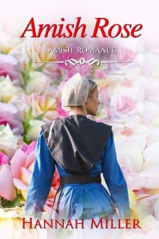 Knjiga Amish Rose Hannah Miller