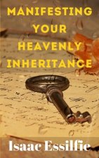 Manifesting Your Heavenly Inheritance