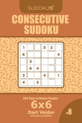 Kniha Consecutive Sudoku - 200 Easy to Master Puzzles 6x6 (Volume 8) Dart Veider