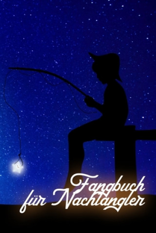 Kniha Fangbuch für Nachtangler: Ein Fangbuch für Angler - Nachtangeln - Fischen Verlag Angelbuch