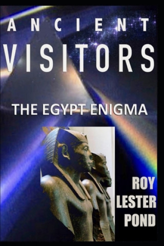 Könyv ANCIENT VISITORS The Egypt Enigma Roy Lester Pond