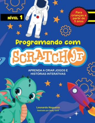 Carte Programando com Scratch JR: Aprenda a criar jogos e histórias interativas Andy Gorll