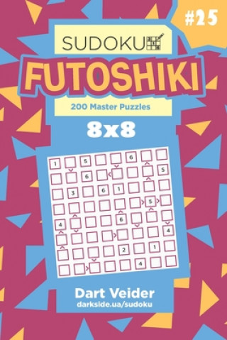 Libro Sudoku Futoshiki - 200 Master Puzzles 8x8 (Volume 25) Dart Veider