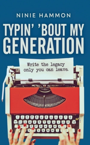 Kniha Typin' 'Bout My Generation: Write the legacy only you can leave Johnny Truant