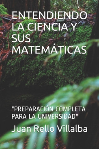 Книга Entendiendo La Ciencia Y Sus Matemáticas: "preparación Completa Para La Universidad" Juan Rello Villalba