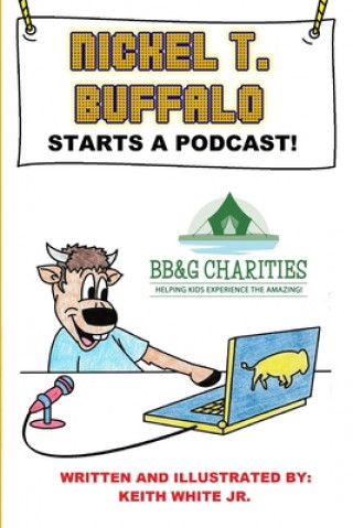 Knjiga Nickel T. Buffalo Starts a Podcast! Keith White Jr