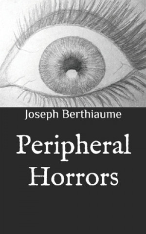 Knjiga Peripheral Horrors Joseph Berthiaume
