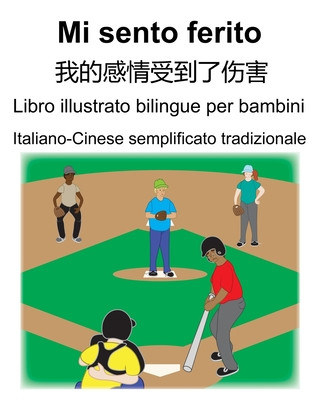 Książka Italiano-Cinese semplificato tradizionale Mi sento ferito/&#25105;&#30340;&#24863;&#24773;&#21463;&#21040;&#20102;&#20260;&#23475; Libro illustrato bi Suzanne Carlson