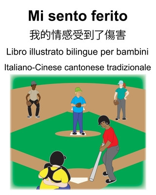 Kniha Italiano-Cinese cantonese tradizionale Mi sento ferito/&#25105;&#30340;&#24773;&#24863;&#21463;&#21040;&#20102;&#20663;&#23475; Libro illustrato bilin Suzanne Carlson