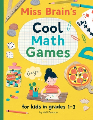 Kniha Miss Brain's Cool Math Games: for kids in grades 1-3 Kelli Pearson