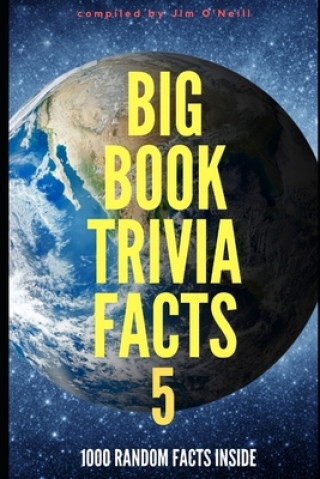 Könyv Big Book Trivia Facts: 1000 Random Facts Inside 4 Jim O'Neill
