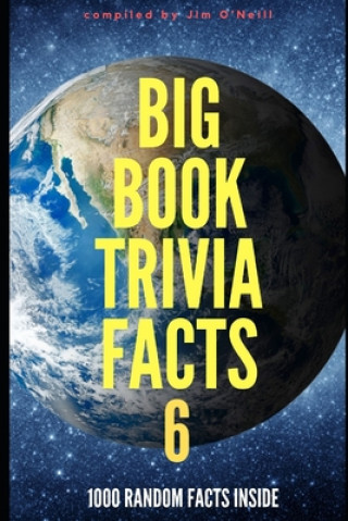 Könyv Big Book Trivia Facts: 1000 Random Facts Inside 6 Jim O'Neill