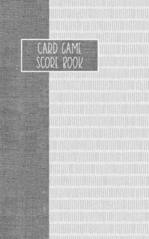 Könyv Card Game Score Book: For Tracking Your Favorite Games - Grey Reese Mitchell