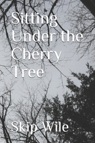 Knjiga Sitting Under The Cherry Tree Skip Wile