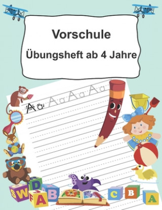 Carte Vorschule Übungsheft ab 4 Jahre: Buchstaben schreiben lernen ab dem Kindergarten Easy Learning
