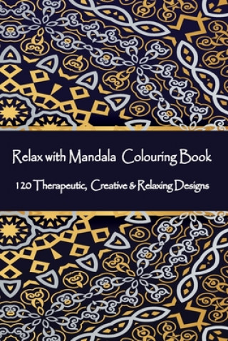 Buch Relax with Mandala Colouring Book, 120 Therapeutic, Creative & Relaxing Designs: Adult Colouring Books Mandalas and Patterns Relaxing Colour Therapy S Victor Isac