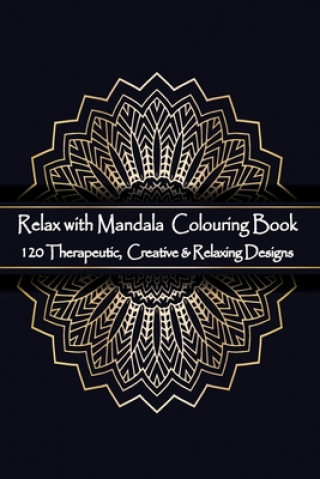 Książka Relax with Mandala Colouring Book, 120 Therapeutic, Creative & Relaxing Designs: Adult Colouring Books Mandalas and Patterns Relaxing Colour Therapy S Victor Isac