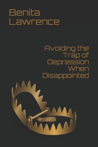 Buch Avoiding the Trap of Depression When Disappointed Benita R. Lawrence