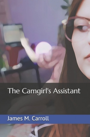 Carte The Camgirl's Assistant James M. Carroll