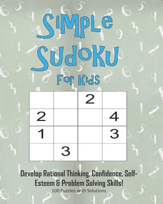 Kniha Simple Sudoku For Kids - Develop Rational Thinking, Confidence, Self-Esteem & Problem Solving Skills, 100 Puzzles with Solutions: Easy 4x4 Sudoku for Annie Mac Puzzles