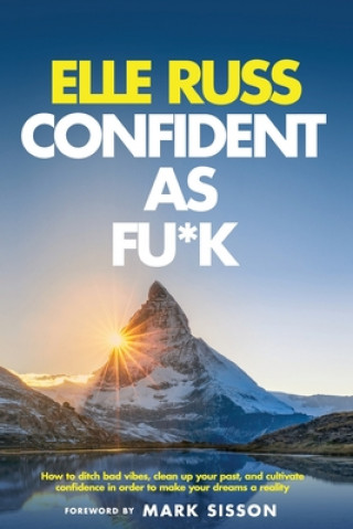 Książka Confident As Fu*k: How to ditch bad vibes, clean up your past, and cultivate confidence in order to make your dreams a reality Ashleigh Vanhouten