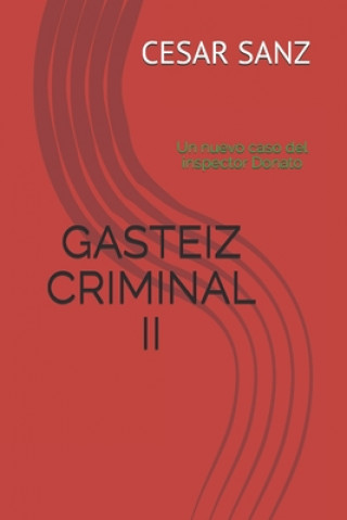 Könyv Gasteiz Criminal II: Un nuevo caso del inspector Donato Cesar Sanz