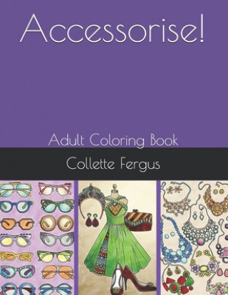 Libro Accessorise!: Adult Coloring Book Collette Renee Fergus