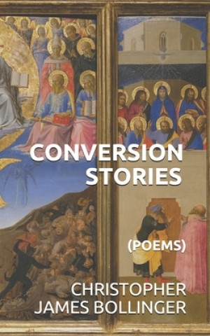 Книга Conversion Stories: (Poems) Christopher James Bollinger