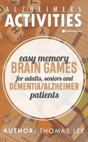 Libro Alzheimers Activities: Easy Memory Brain Games for Adults, Seniors, and Dementia/ Alzheimer Patients Thomas Lee