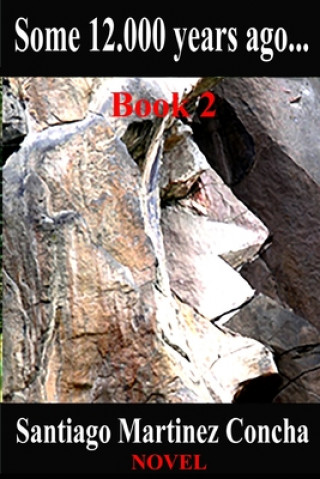 Boek Some 12.000 years ago... Santiago Martinez Concha