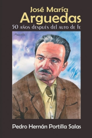 Könyv José María Arguedas: 50 A?os después del Auto de fe. Pedro Hernan Portilla Salas