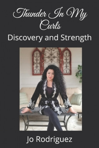 Carte Thunder In My Curls: Discovery and Strength Jo Rodriguez