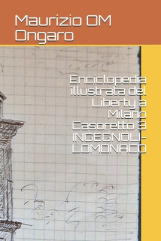 Kniha Enciclopedia illustrata del Liberty a Milano Casoretto 3 INGEGNOLI-LOMONACO Maurizio Om Ongaro
