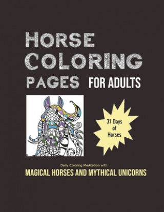 Carte Horse Coloring Pages For Adults: 31 Days of Horses: Daily Coloring Meditation with Magical Horses and Mythical Unicorns Play on Purpose