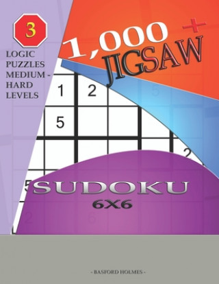 Kniha 1,000 + sudoku jigsaw 6x6: Logic puzzles medium - hard levels Basford Holmes