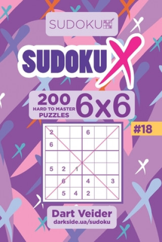 Könyv Sudoku X - 200 Hard to Master Puzzles 6x6 (Volume 18) Dart Veider