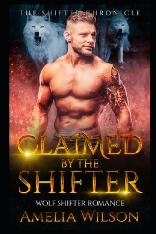 Kniha Claimed By The Shifter: Wolf Shifter Romance Amelia Wilson