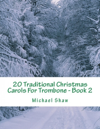 Carte 20 Traditional Christmas Carols For Trombone - Book 2 Michael Shaw