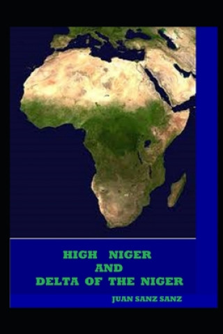Libro High Niger and Delta of the Niger Juan Sanz Sanz