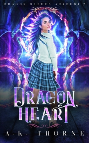 Carte Dragon Heart: A Paranormal Fantasy Academy Series A. K. Thorne