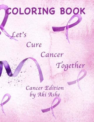 Livre Coloring Book: Let's Cure Cancer Together Aki Ashe