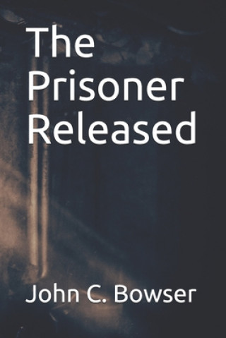 Knjiga The Prisoner Released John C. Bowser