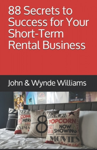 Knjiga 88 Secrets to Success for Your Short-Term Rental Business Wynde L. Williams