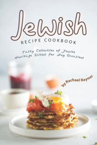 Carte Jewish Recipe Cookbook: Tasty Collection of Jewish Heritage Dishes for Any Occasions Rachael Rayner
