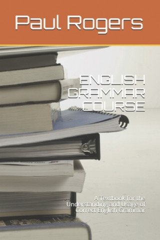 Knjiga English Grammar Course: A Textbook for the Understanding and Usage of Correct English Grammar Paul Rogers