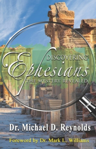 Kniha Discovering Ephesians: The Mystery Revealed Michael D. Reynolds